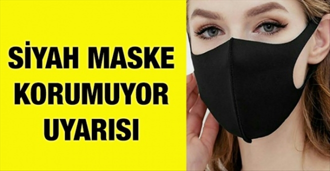 Uzmanlar uyarıyor: Siyah maskeler korunmak için uygun değil