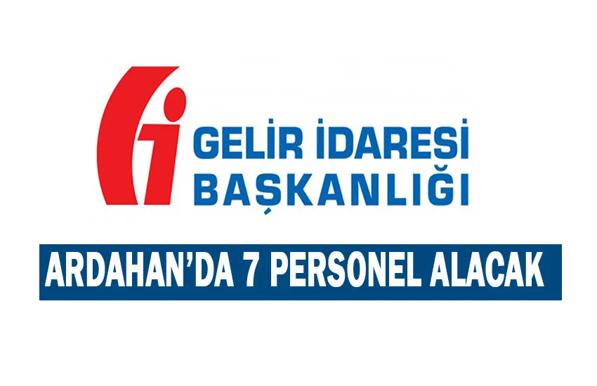GİB Ardahan’da 7 personel alımı yapılacak!