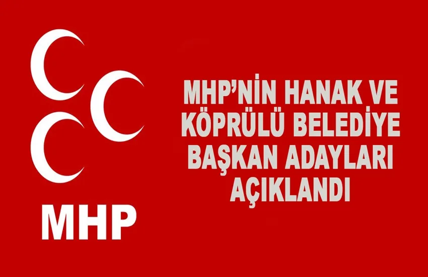 MHP’nin Hanak ve Köprülü belediye başkan adayları açıklandı