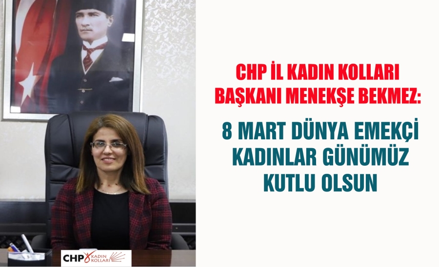 Bekmez: 8 Mart Dünya Emekçi Kadınlar Günümüz kutlu olsun