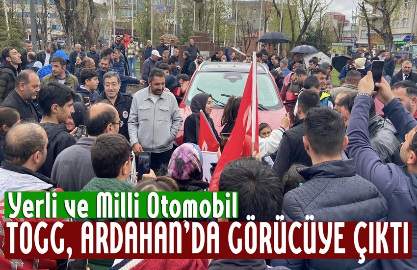 Yerli ve milli otomobil TOGG, Ardahan’da görücüye çıktı