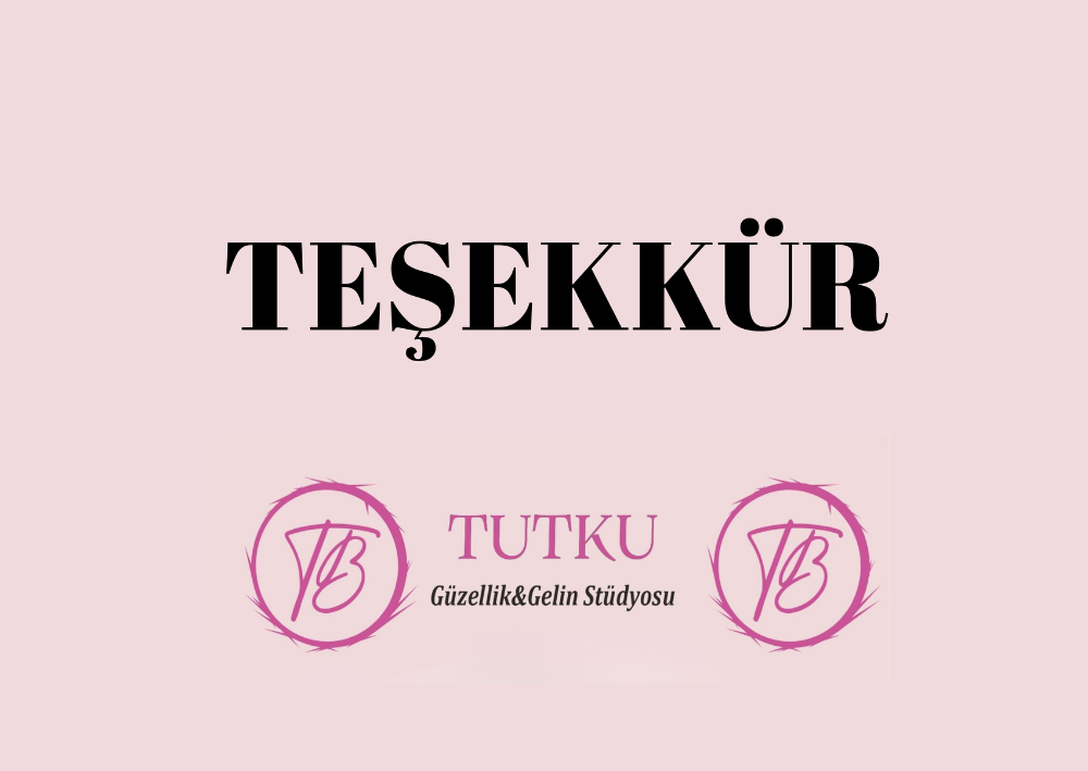 Tutku Güzellik Merkezi ve Gelin Stüdyosu‘ndan teşekkür